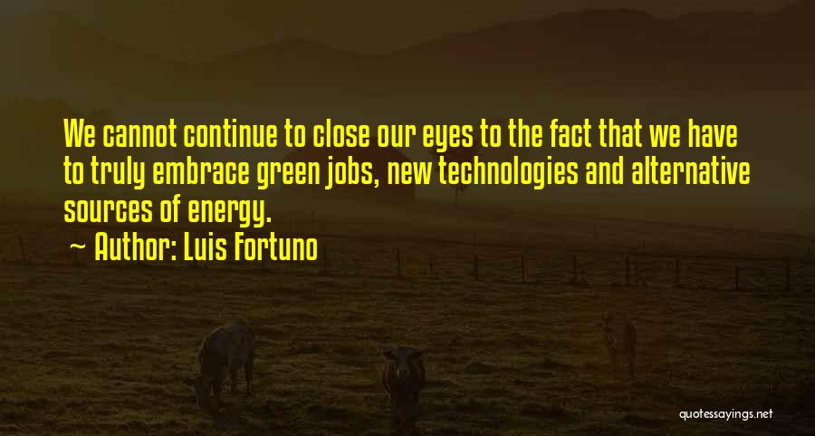 Alternative Energy Sources Quotes By Luis Fortuno