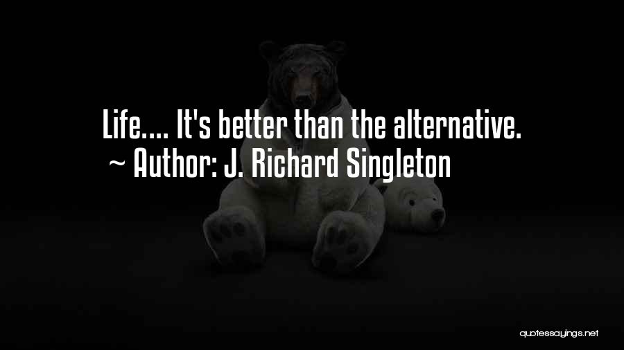 Alternative Inspirational Quotes By J. Richard Singleton