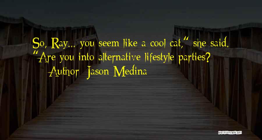Alternative Lifestyle Quotes By Jason Medina