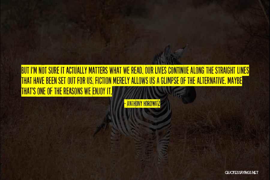 Alternative Lives Quotes By Anthony Horowitz Alternative Lives Quotes By Anthony Horowitz