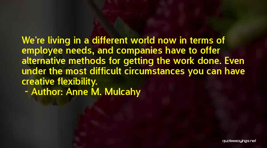 Alternative Living Quotes By Anne M. Mulcahy
