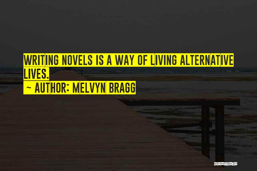 Alternative Living Quotes By Melvyn Bragg