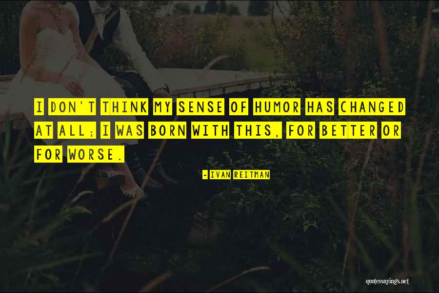 Altherma Quotes By Ivan Reitman Altherma Quotes By Ivan Reitman
