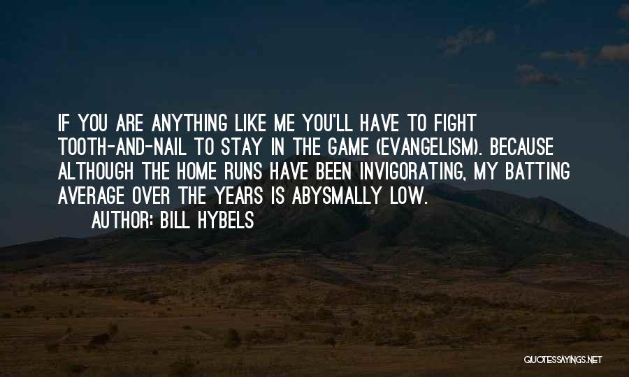 Although We Fight Quotes By Bill Hybels