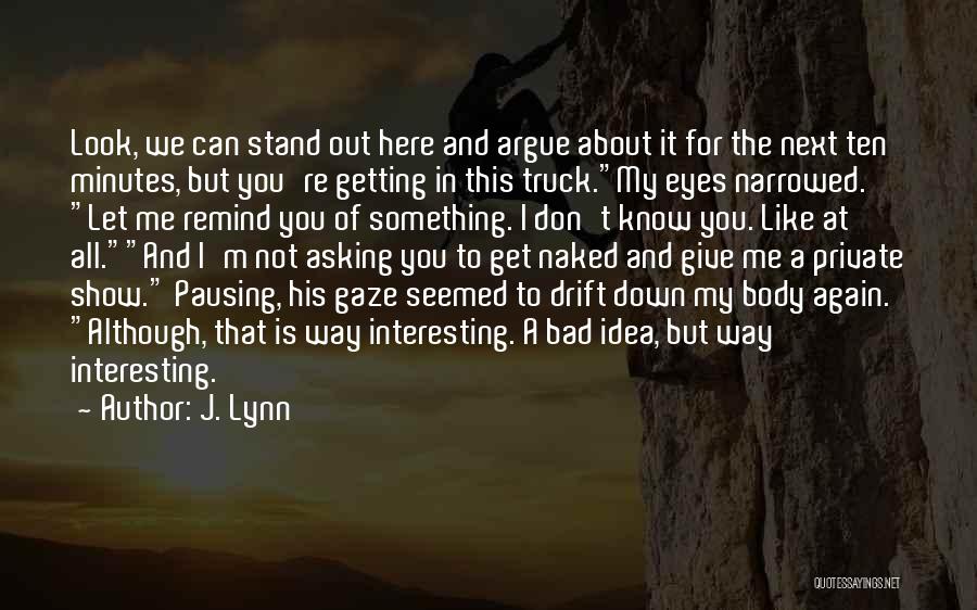 Although You Are Not Here Quotes By J. Lynn