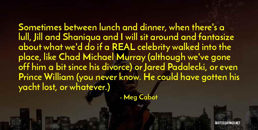 Although You're Gone Quotes By Meg Cabot Although You're Gone Quotes By Meg Cabot