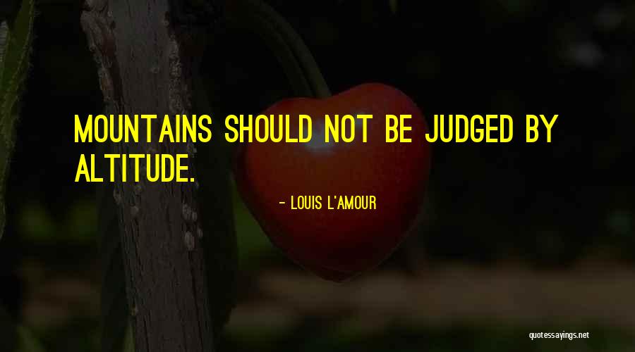 Altitude Quotes By Louis L'Amour Altitude Quotes By Louis L'Amour