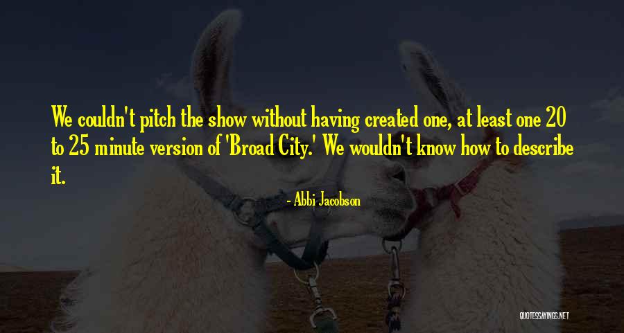 Altius Quotes By Abbi Jacobson Altius Quotes By Abbi Jacobson