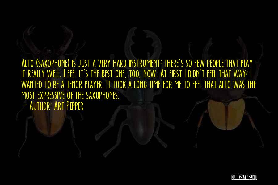 Alto Saxophone Quotes By Art Pepper