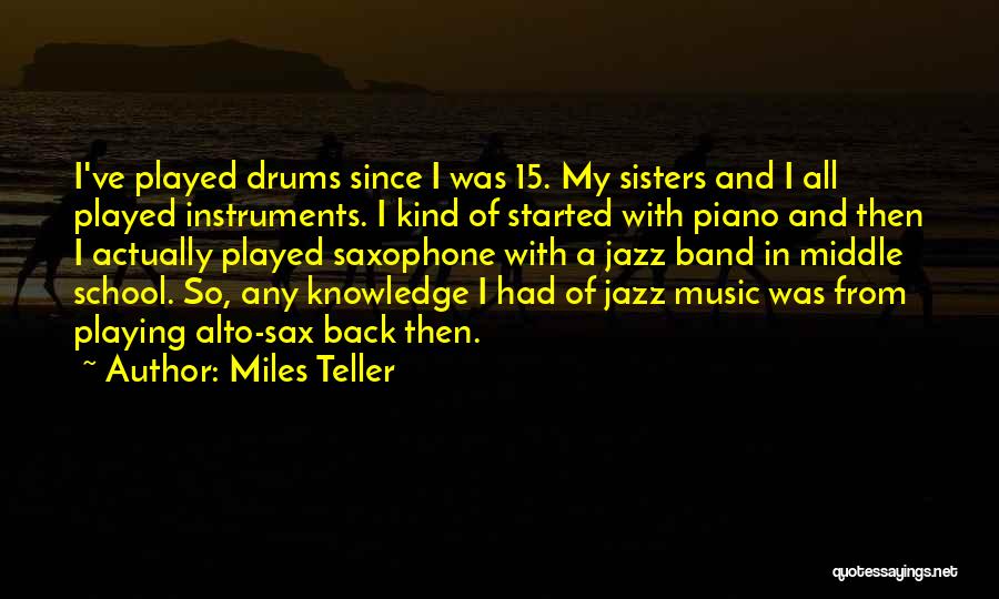 Alto Saxophone Quotes By Miles Teller