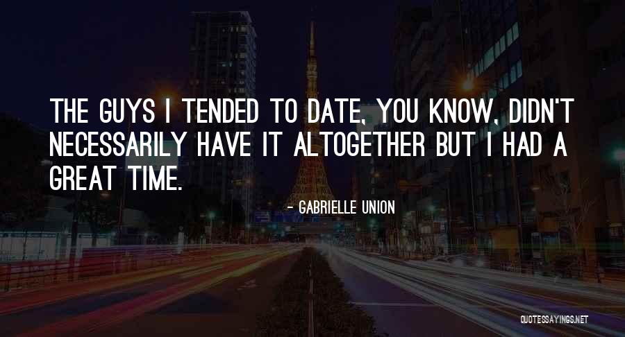Altogether Great Quotes By Gabrielle Union Altogether Great Quotes By Gabrielle Union