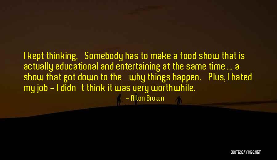 Alton Quotes By Alton Brown Alton Quotes By Alton Brown