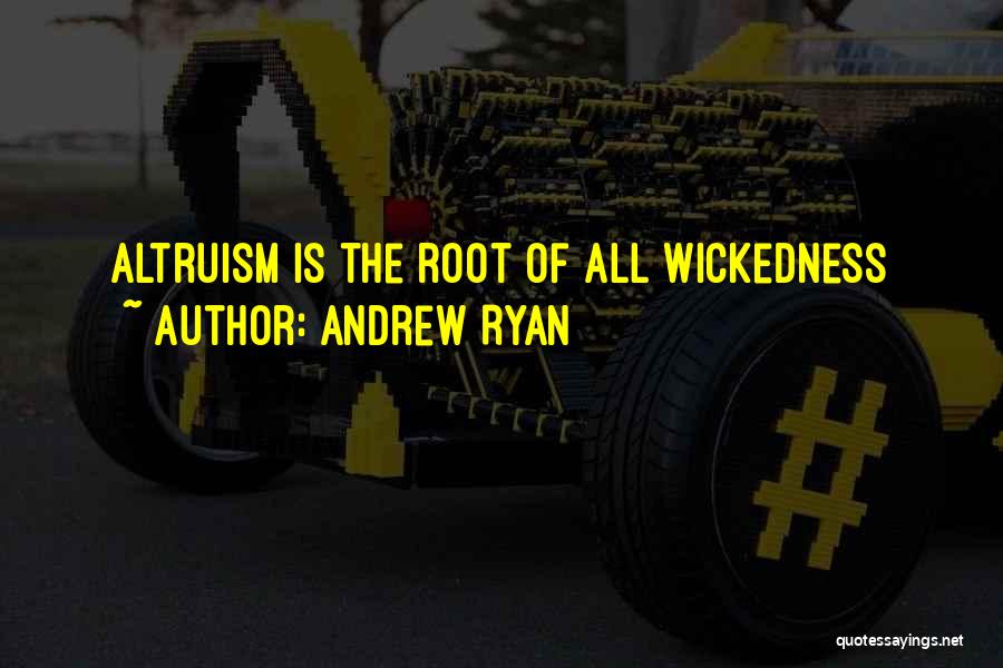 Altruism Quotes By Andrew Ryan