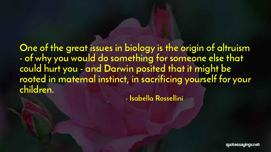 Altruism Quotes By Isabella Rossellini