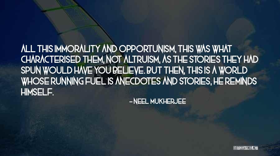 Altruism Quotes By Neel Mukherjee