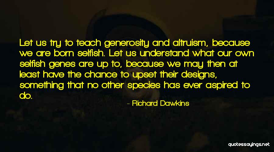 Altruism Quotes By Richard Dawkins