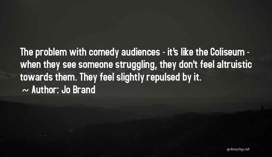 Altruistic Quotes By Jo Brand