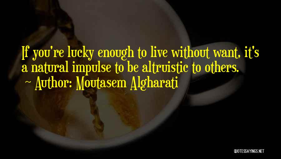 Altruistic Quotes By Moutasem Algharati