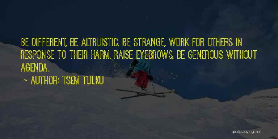 Altruistic Quotes By Tsem Tulku