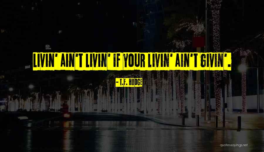 Alturism Quotes By T.F. Hodge Alturism Quotes By T.F. Hodge