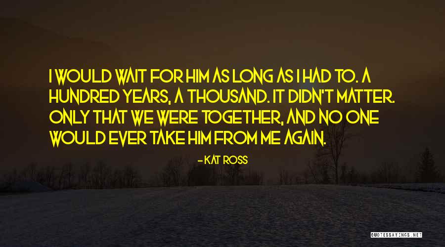Alumbrando Quotes By Kat Ross Alumbrando Quotes By Kat Ross