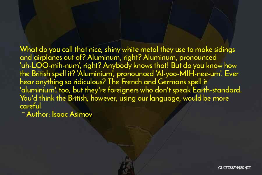 Aluminium Quotes By Isaac Asimov