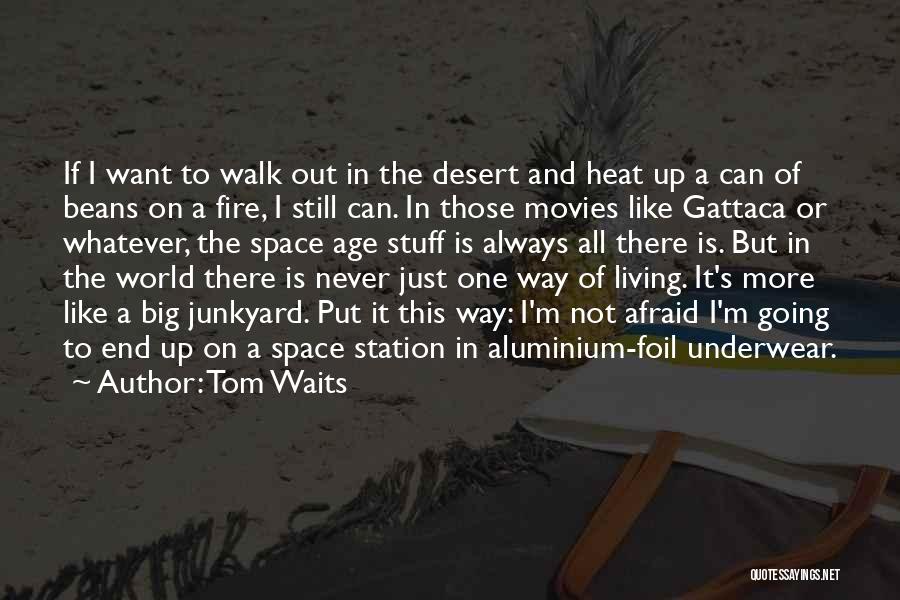 Aluminium Quotes By Tom Waits