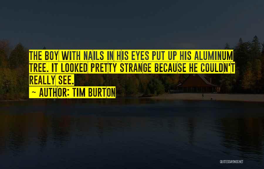 Aluminum Can Quotes By Tim Burton