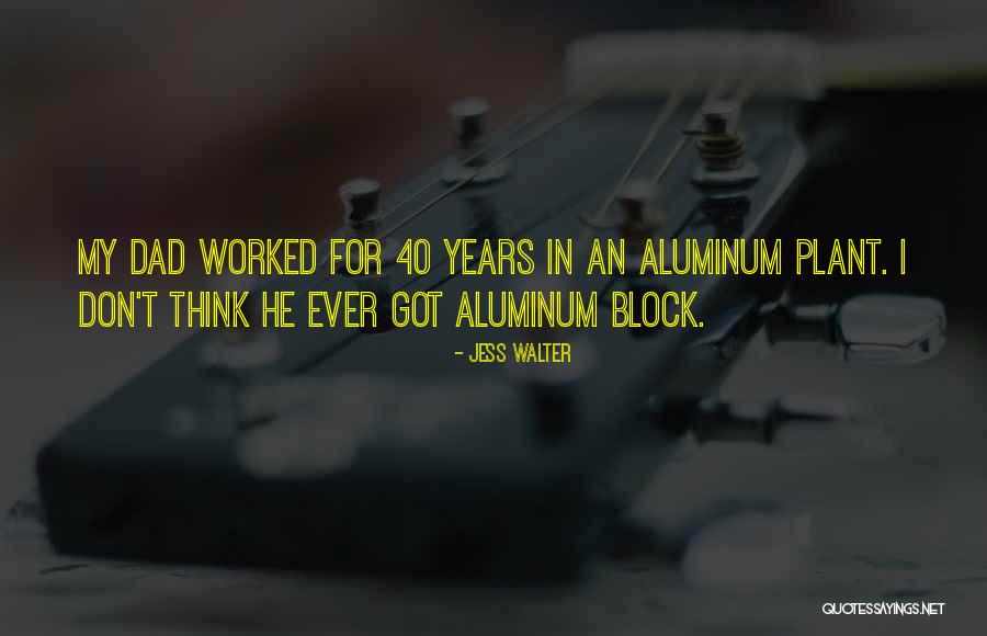 Aluminum Quotes By Jess Walter Aluminum Quotes By Jess Walter