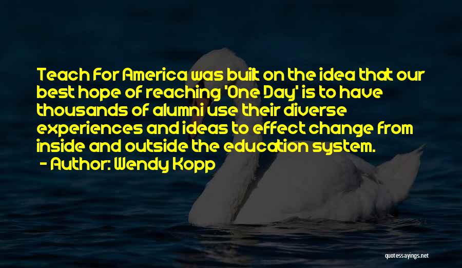 Alumni Quotes By Wendy Kopp