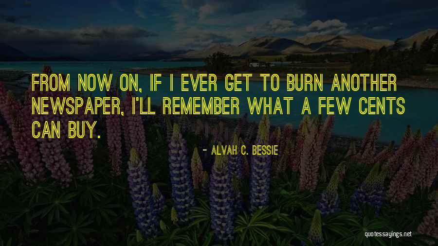 Alvah C. Bessie Quotes 450796