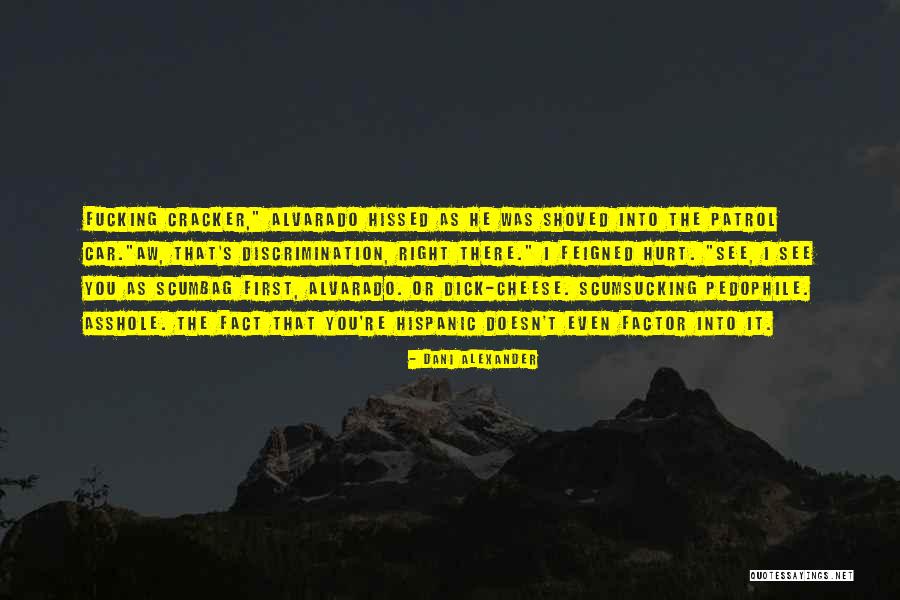 Alvarado Quotes By Dani Alexander Alvarado Quotes By Dani Alexander