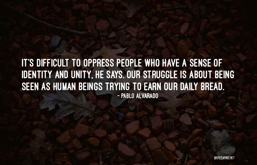 Alvarado Quotes By Pablo Alvarado Alvarado Quotes By Pablo Alvarado