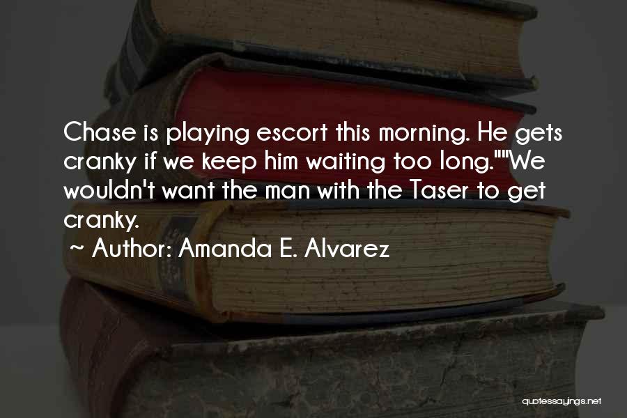 Alvarez Quotes By Amanda E. Alvarez