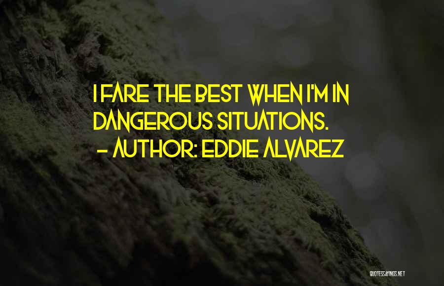 Alvarez Quotes By Eddie Alvarez