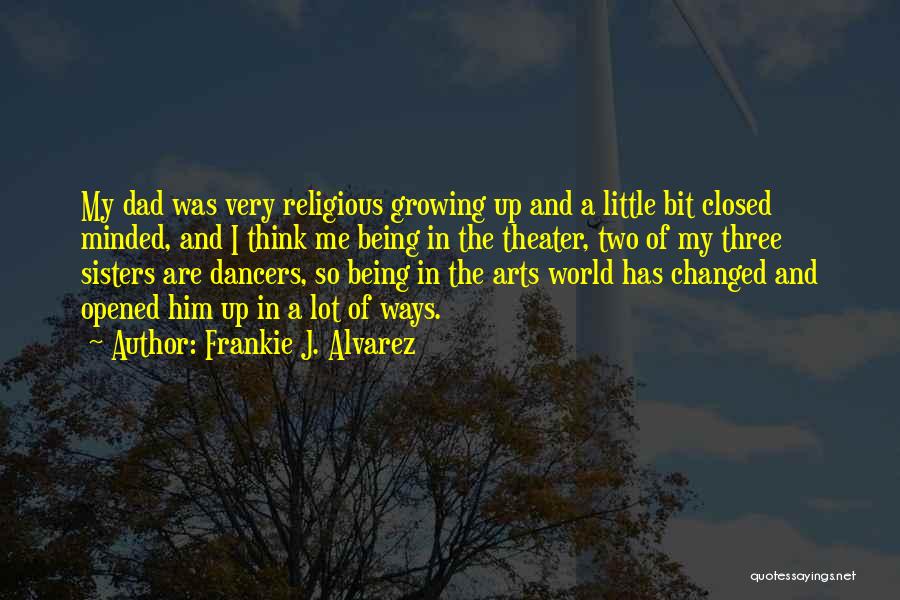 Alvarez Quotes By Frankie J. Alvarez