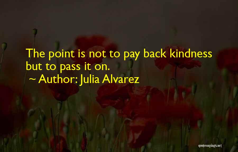 Alvarez Quotes By Julia Alvarez