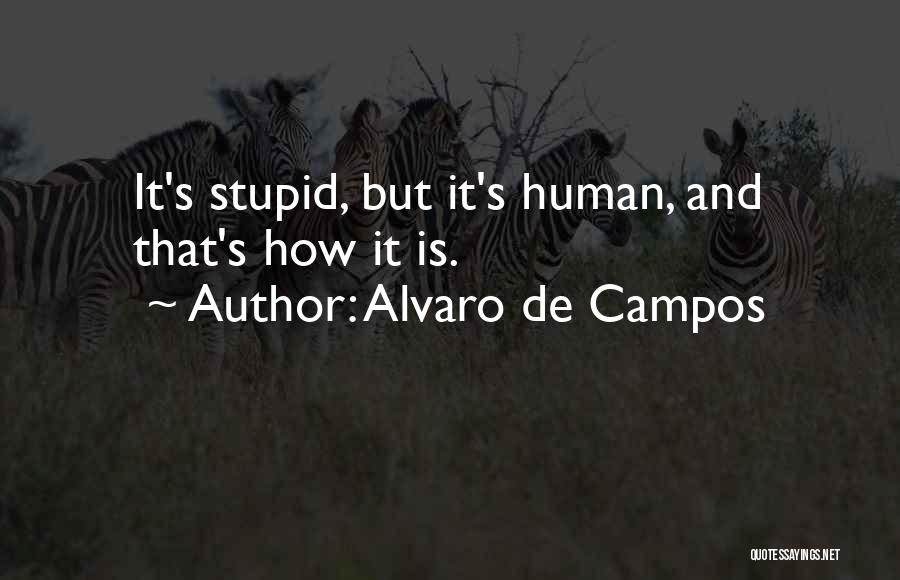 Alvaro De Campos Quotes 1242132