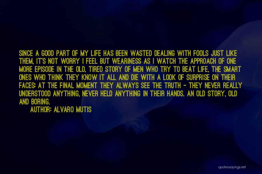 Alvaro Mutis Quotes 1269881