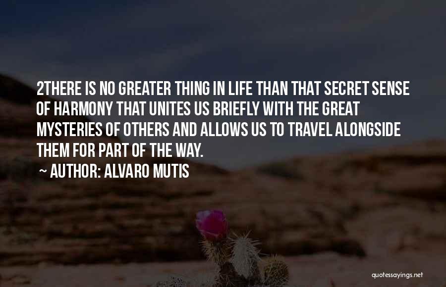 Alvaro Mutis Quotes 808008