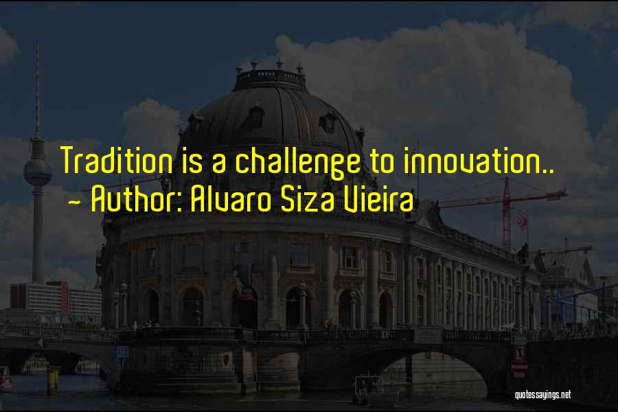 Alvaro Siza Vieira Quotes 2105601