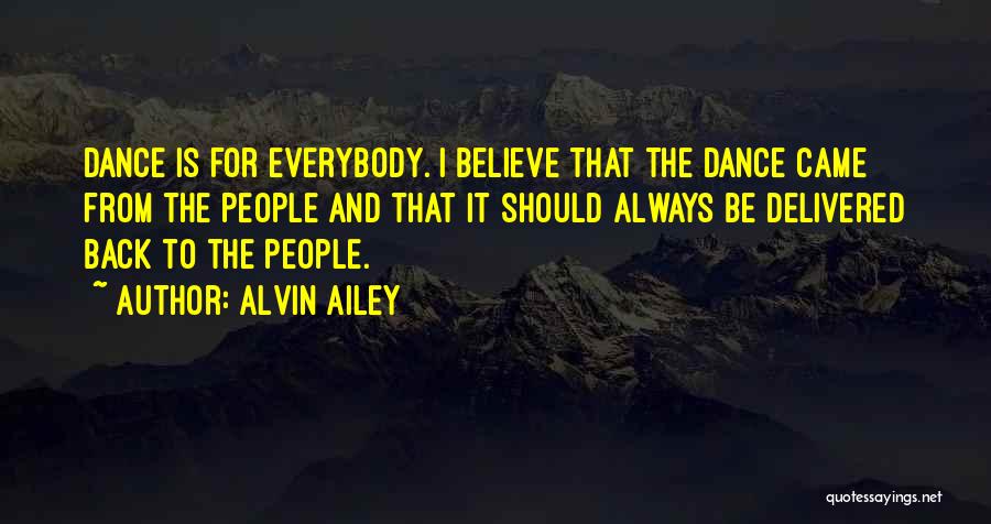 Alvin Ailey Dance Quotes By Alvin Ailey