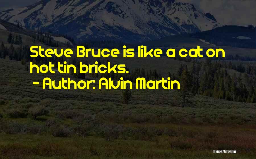 Alvin Martin Quotes 2232321