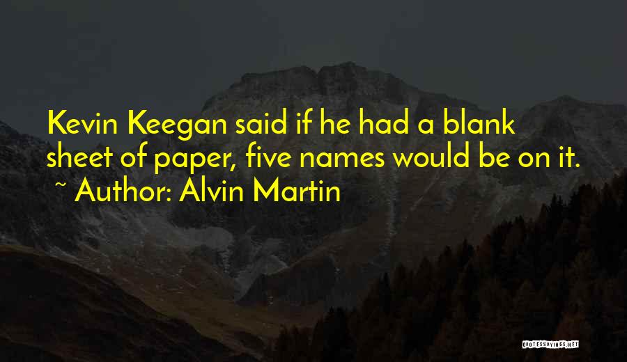 Alvin Martin Quotes 534031