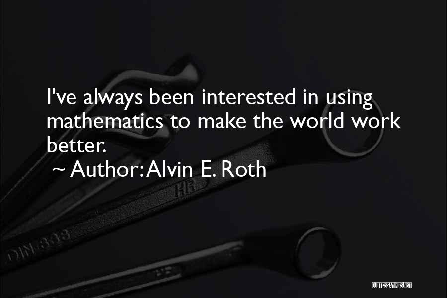 Alvin Quotes By Alvin E. Roth