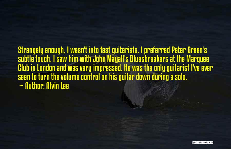 Alvin Quotes By Alvin Lee