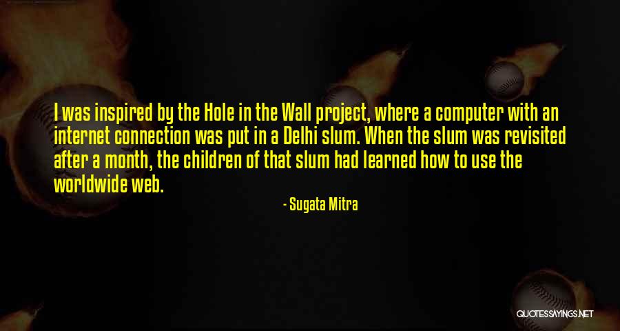 Alvorada Veterinaria Quotes By Sugata Mitra Alvorada Veterinaria Quotes By Sugata Mitra