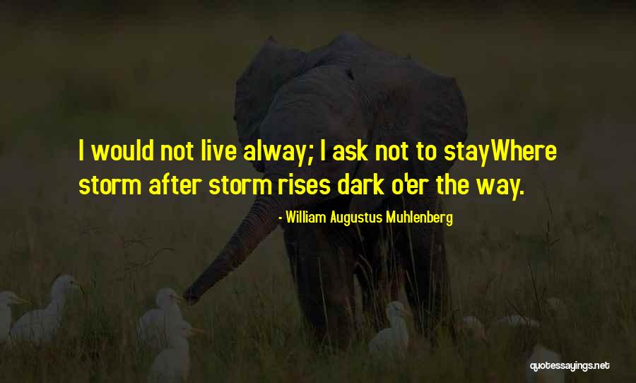 Alway Quotes By William Augustus Muhlenberg Alway Quotes By William Augustus Muhlenberg