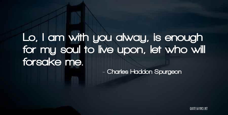 Alway With Me Quotes By Charles Haddon Spurgeon Alway With Me Quotes By Charles Haddon Spurgeon