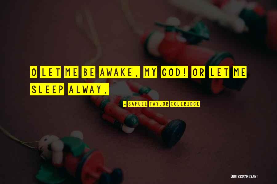 Alway With Me Quotes By Samuel Taylor Coleridge Alway With Me Quotes By Samuel Taylor Coleridge